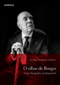 O olhar de Borges – Uma biografia sentimental