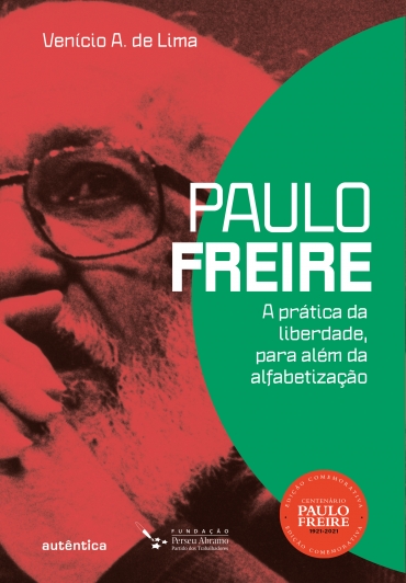 Paulo Freire: A prática da liberdade, para além da alfabetização